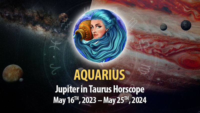 Aquarius - Jupiter in Taurus Horoscope