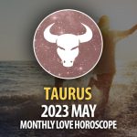 Taurus - 2023 May Monthly Love Horoscopes