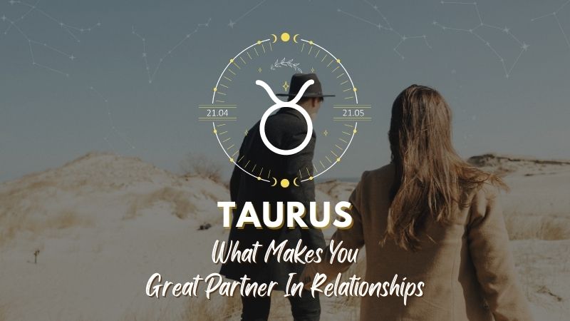 Taurus - What Makes You Great Partner In Relationship