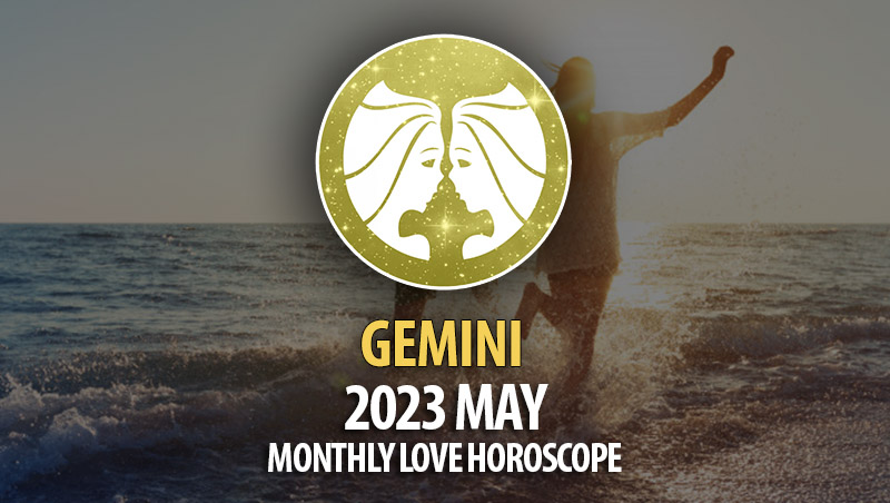 Gemini - 2023 May Monthly Love Horoscopes