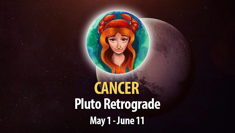 Cancer - Pluto Retrograde Horoscope