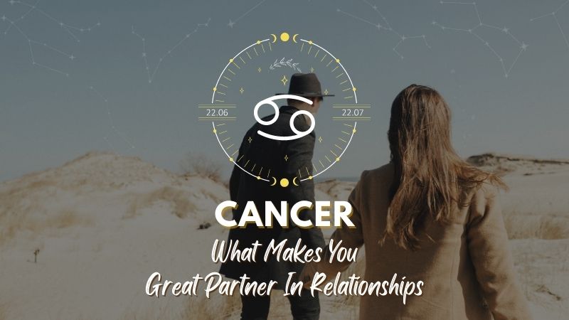 Cancer - What Makes You Great Partner In Relationship