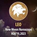 Leo - New Moon Horoscope May 19, 2023