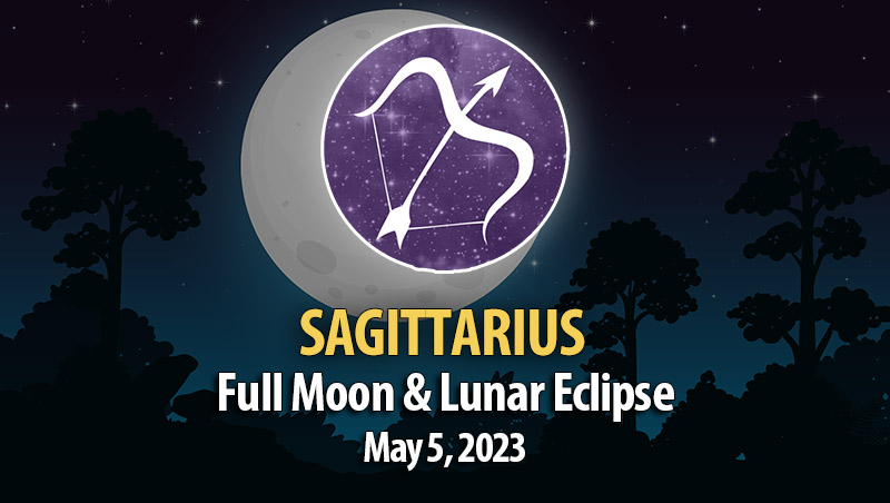 Sagittarius - Lunar Eclipse & Full Moon Horoscope