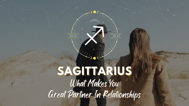 Sagittarius - What Makes You Great Partner In Relationship