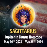 Sagittarius - Jupiter in Taurus Horoscope