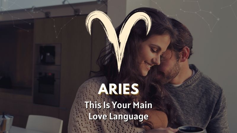Aries - This is Your Main Love Language