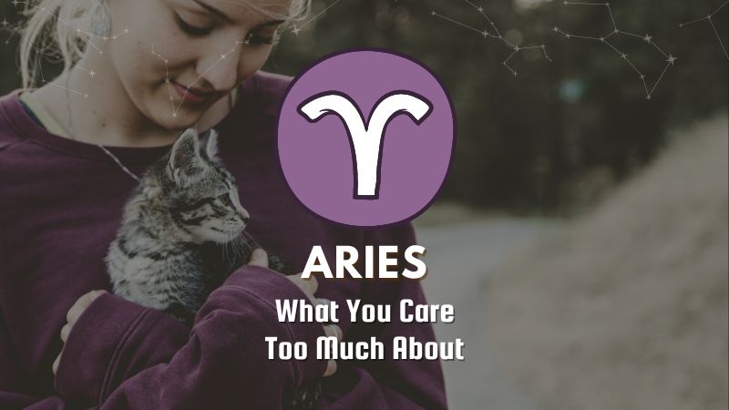 Aries - What You Care Too Much About