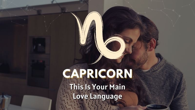 Capricorn - This is Your Main Love Language