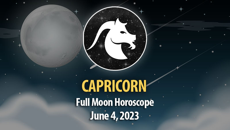 Capricorn - Full Moon Horoscope June 4, 2023