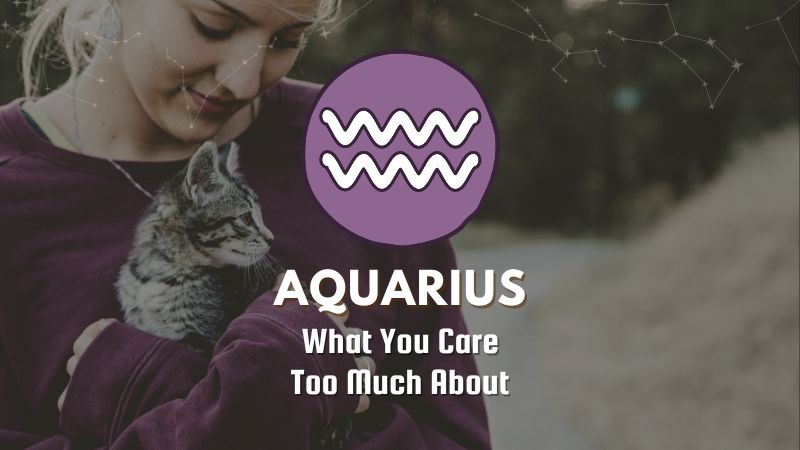 Aquarius - What You Care Too Much About