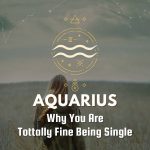 Aquarius - Why You Are Tottally Fine Being Single