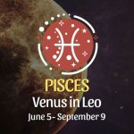 Pisces - Venus in Leo Horoscope