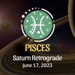 Pisces - Saturn Retrograde Horoscope June 17, 2023