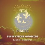 Pisces - Sun in Cancer Horoscope
