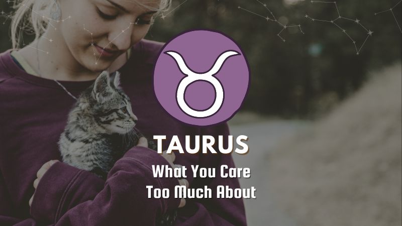 Taurus - What You Care Too Much About