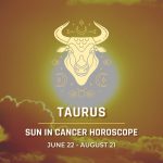 Taurus - Sun in Cancer Horoscope