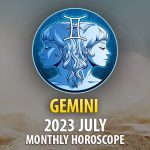 Gemini - 2023 July Monthly Horoscope