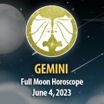 Gemini - Full Moon Horoscope June 4, 2023