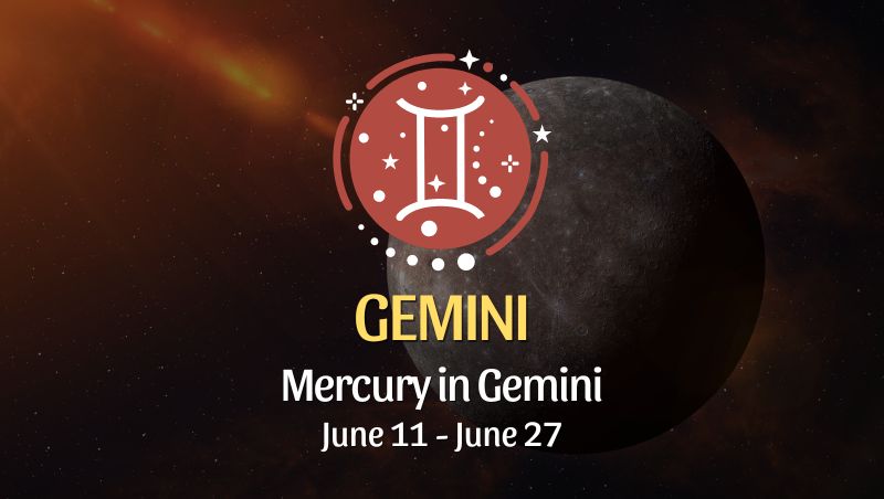 Gemini - Mercury in Gemini June 11 - 27