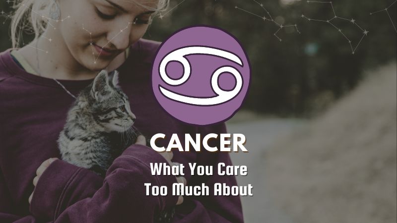 Cancer - What You Care Too Much About
