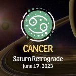Cancer - Saturn Retrograde Horoscope June 17, 2023
