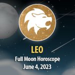Leo - Full Moon Horoscope June 4, 2023