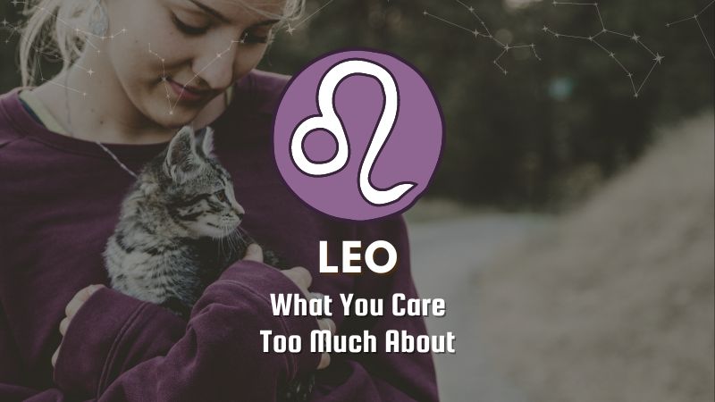 Leo - What You Care Too Much About