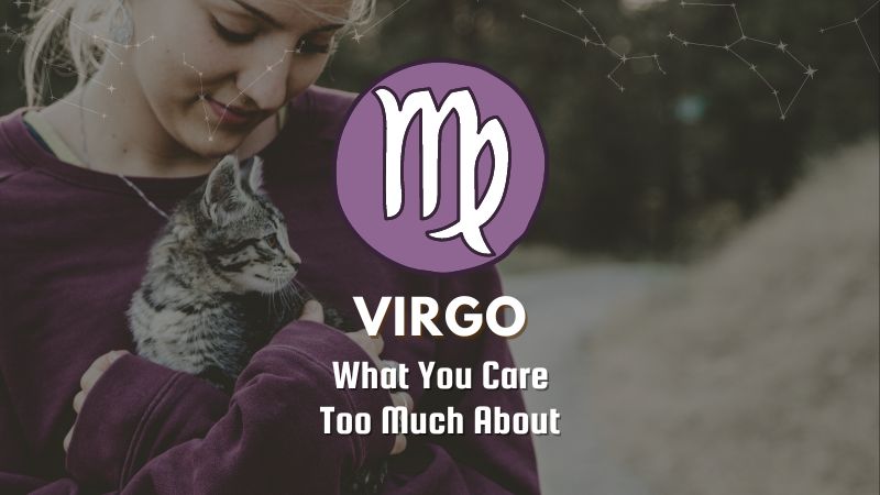 Virgo - What You Care Too Much About