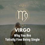 Virgo - Why You Are Tottally Fine Being Single