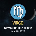 Virgo - New Moon Horoscope June 18, 2023