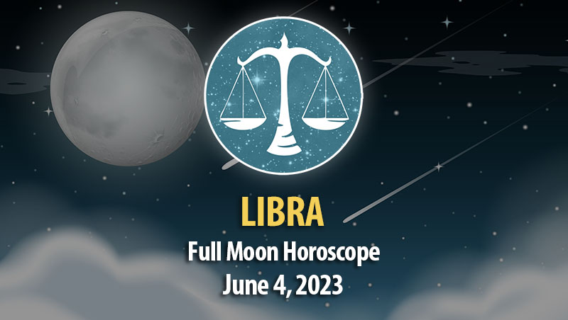 Libra - Full Moon Horoscope June 4, 2023