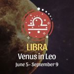 Libra - Venus in Leo Horoscope