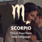 Scorpio - This is Your Main Love Language