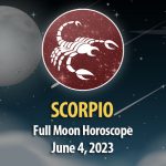 Scorpio - Full Moon Horoscope June 4, 2023