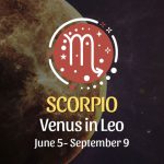 Scorpio - Venus in Leo Horoscope
