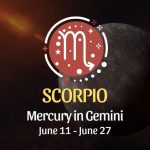 Scorpio - Mercury in Gemini June 11 - 27