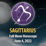 Sagittarius - Full Moon Horoscope June 4, 2023