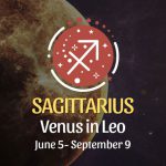 Sagittarius - Venus in Leo Horoscope