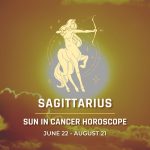 Sagittarius - Sun in Cancer Horoscope