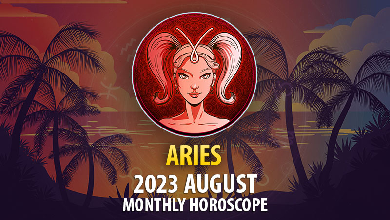 Aries - 2023 August Monthly Horoscope