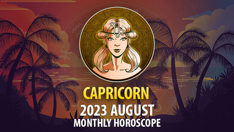 Capricorn - 2023 August Monthly Horoscope