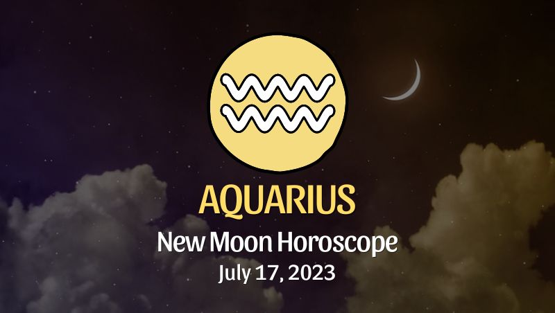 Aquarius - New Moon Horoscope July 17 Horoscope