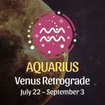 Aquarius - Venus Retrograde Horoscope