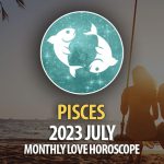 Pisces - 2023 July Monthly Love Horoscope