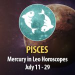 Pisces - Mercury in Leo Horoscope