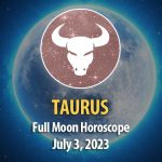 Taurus - Full Moon Horoscope July 3, 2023
