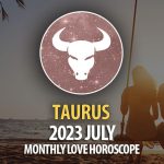 Taurus - 2023 July Monthly Love Horoscope