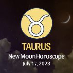 Taurus - New Moon Horoscope July 17 Horoscope