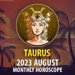 Taurus - 2023 August Monthly Horoscope